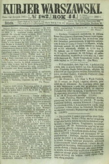 Kurjer Warszawski. R.44 [i.e.45], № 182 (12 sierpnia 1865)