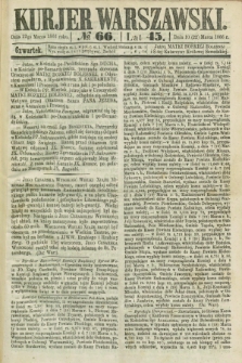 Kurjer Warszawski. R.45 [i.e.46], № 66 (22 marca 1866)