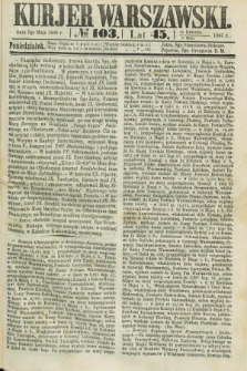 Kurjer Warszawski. R.45 [i.e.46], № 103 (7 maja 1866)