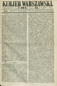 Kurjer Warszawski. R.45 [i.e.46], № 104 (9 maja 1866) + dod.