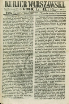 Kurjer Warszawski. R.45 [i.e.46], № 130 (12 czerwca 1866)