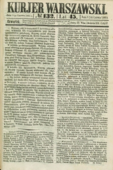 Kurjer Warszawski. R.45 [i.e.46], № 132 (14 czerwca 1866)