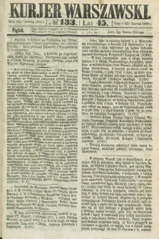 Kurjer Warszawski. R.45 [i.e.46], № 133 (15 czerwca 1866)
