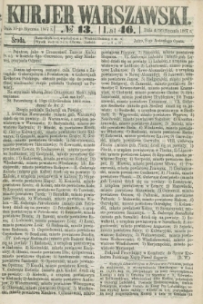 Kurjer Warszawski. R.46 [i.e.47], № 13 (16 stycznia 1867)