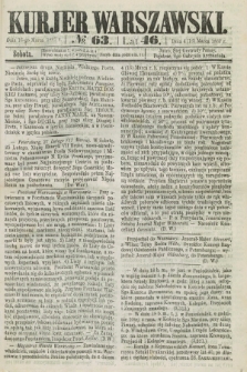 Kurjer Warszawski. R.46 [i.e.47], № 63 (16 marca 1867)