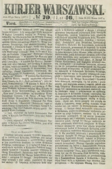 Kurjer Warszawski. R.46 [i.e.47], № 70 (26 marca 1867)