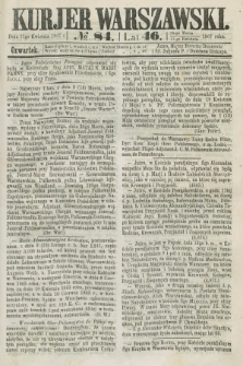 Kurjer Warszawski. R.46 [i.e.47], № 84 (11 kwietnia 1867)