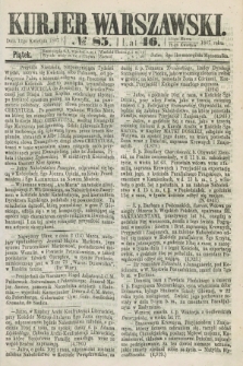 Kurjer Warszawski. R.46 [i.e.47], № 85 (12 kwietnia 1867) + dod.