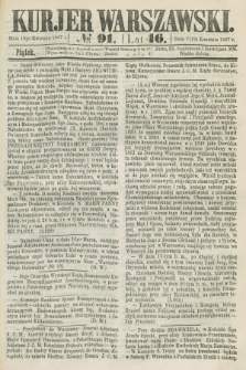 Kurjer Warszawski. R.46 [i.e.47], № 91 (19 kwietnia 1867)