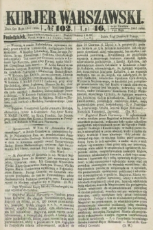 Kurjer Warszawski. R.46 [i.e.47], № 102 (6 maja 1867)