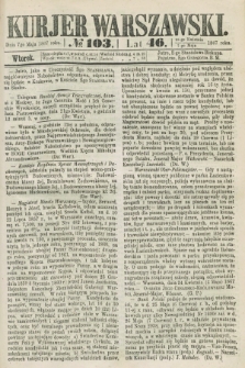 Kurjer Warszawski. R.46 [i.e.47], № 103 (7 maja 1867)