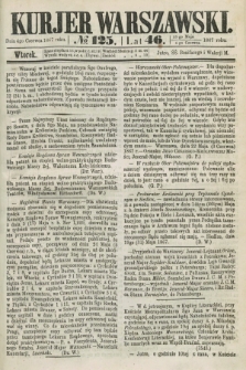 Kurjer Warszawski. R.46 [i.e.47], № 125 (4 czerwca 1867)