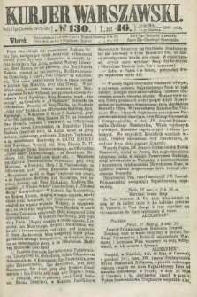 Kurjer Warszawski. R.46 [i.e.47], № 130 (11 czerwca 1867)