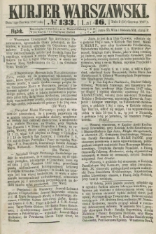 Kurjer Warszawski. R.46 [i.e.47], № 133 (14 czerwca 1867)