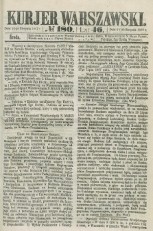 Kurjer Warszawski. R.46 [i.e.47], № 180 (14 sierpnia 1867)