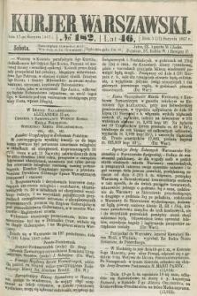 Kurjer Warszawski. R.46 [i.e.47], № 182 (17 sierpnia 1867)