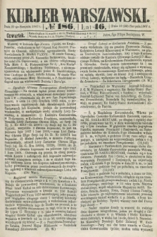 Kurjer Warszawski. R.46 [i.e.47], № 186 (22 sierpnia 1867)