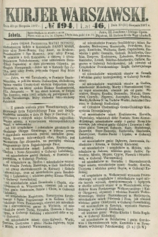 Kurjer Warszawski. R.46 [i.e.47], № 194 (31 sierpnia 1867)