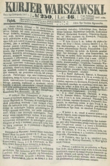 Kurjer Warszawski. R.46 [i.e.47], № 250 (8 listopada 1867)