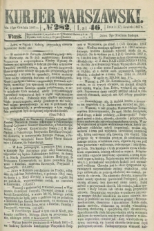 Kurjer Warszawski. R.46 [i.e.47], № 282 (17 grudnia 1867)