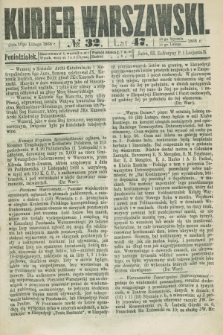 Kurjer Warszawski. R.47 [i.e.48], № 32 (10 lutego 1868)