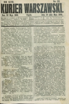 Kurjer Warszawski. R.48, Nro 112 (22 maja 1868) + dod.