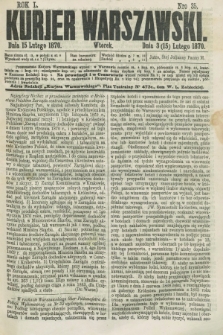 Kurjer Warszawski. R.50, Nro 35 (15 lutego 1870)