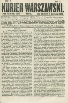 Kurjer Warszawski. R.50, Nro 74 (5 kwietnia 1870) + dod.
