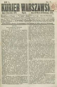 Kurjer Warszawski. R.50, Nro 77 (8 kwietnia 1870)