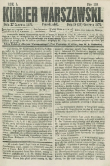 Kurjer Warszawski. R.50, Nro 139 (27 czerwca 1870) + dod.