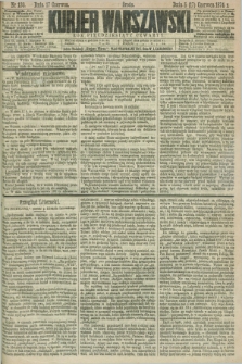 Kurjer Warszawski. R.54, nr 130 (17 czerwca 1874) + dod.