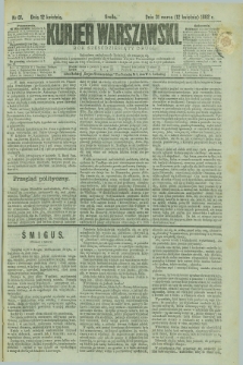 Kurjer Warszawski. R.62, nr 81 (12 kwietnia 1882)