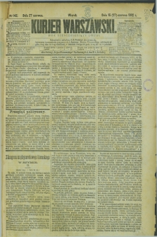 Kurjer Warszawski. R.62, nr 142 (27 czerwca 1882)