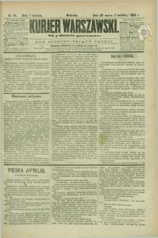 Kurjer Warszawski. R.63, nr 74 (1 kwietnia 1883)