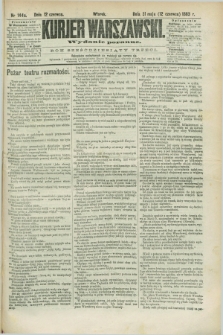 Kurjer Warszawski. R.63, nr 144a (12 czerwca 1883) - wydanie poranne