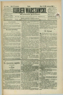 Kurjer Warszawski. R.63, nr 154a (22 czerwca 1883) - wydanie poranne