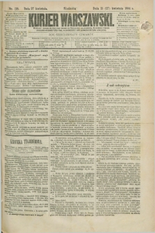 Kurjer Warszawski. R.64, nr 116 (27 kwietnia 1884)