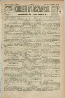 Kurjer Warszawski : dodatek poranny. R.67, nr 22 (22 stycznia 1887)