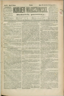 Kurjer Warszawski : dodatek poranny. R.67, nr 42 (11 lutego 1887)