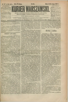 Kurjer Warszawski. R.67, nr 47 (16 lutego 1887)