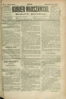 Kurjer Warszawski : dodatek poranny. R.67, nr 76 (17 marca 1887)