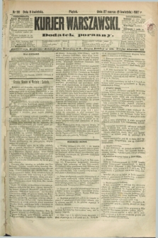 Kurjer Warszawski : dodatek poranny. R.67, nr 98 (8 kwietnia 1887)