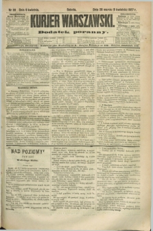 Kurjer Warszawski : dodatek poranny. R.67, nr 99 (9 kwietnia 1887)