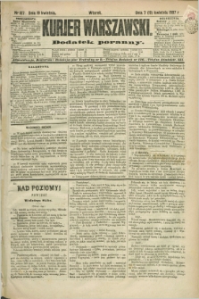 Kurjer Warszawski : dodatek poranny. R.67, nr 107 (19 kwietnia 1887)