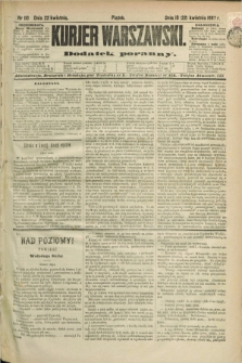 Kurjer Warszawski : dodatek poranny. R.67, nr 110 (22 kwietnia 1887)