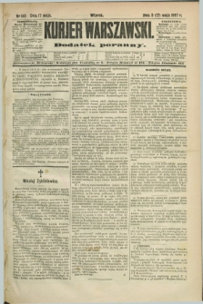 Kurjer Warszawski : dodatek poranny. R.67, nr 135 (17 maja 1887)