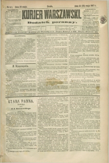 Kurjer Warszawski : dodatek poranny. R.67, nr 143 (25 maja 1887)