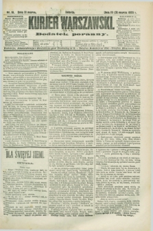 Kurjer Warszawski : dodatek poranny. R.68, nr 91 (31 marca 1888)