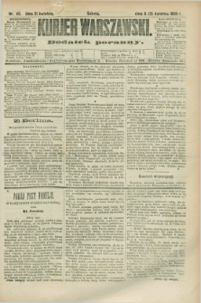 Kurjer Warszawski : dodatek poranny. R.68, nr 110 (21 kwietnia 1888)