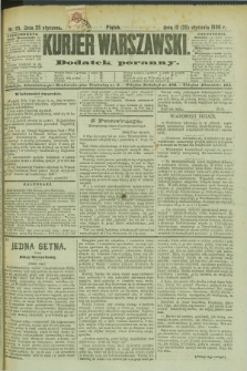 Kurjer Warszawski : dodatek poranny. R.69, nr 25 (25 stycznia 1889)
